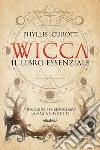 Wicca - Il libro essenzialeUna guida per risvegliare la magia che è in te. E-book. Formato Mobipocket ebook