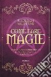 Come fare magieComunicare con il divino in noi per una vita fantastica. E-book. Formato Mobipocket ebook di Radleigh Valentine