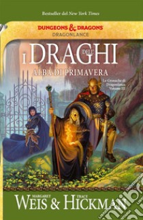 I draghi dell'alba di primaveraLe Cronache di Dragonlance Volume III. E-book. Formato Mobipocket ebook di Margaret Weis