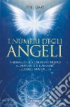 I numeri degli angeliI messaggi e il significato dietro al numero 11:11 e ad altre sequenze numeriche. E-book. Formato EPUB ebook