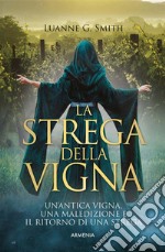 La strega della vignaUn'antica vigna, una maledizione e il ritorno di una strega. E-book. Formato EPUB