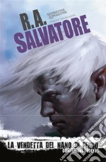 La vendetta del Nano di FerroLa leggenda di Drizzt 30. E-book. Formato EPUB ebook