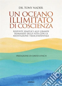 Un oceano illimitato di coscienzaRisposte semplici alle grandi domande della vita. E-book. Formato EPUB ebook