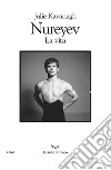 Nureyev la vita. E-book. Formato EPUB ebook