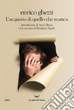 L'acquario di quello che manca. E-book. Formato EPUB