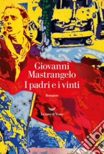 I padri e i vinti. E-book. Formato EPUB ebook di Giovanni Mastrangelo