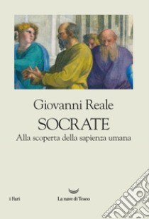 Socrate. Alla scoperta della sapienza umana. E-book. Formato EPUB ebook di Giovanni Reale