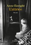 L'attrice. E-book. Formato EPUB ebook di Anne Enright