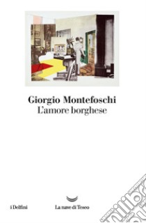 L'amore borghese. E-book. Formato EPUB ebook di Giorgio Montefoschi