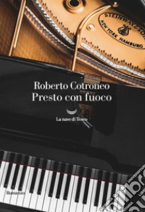 Presto con fuoco. E-book. Formato EPUB ebook di Roberto Cotroneo