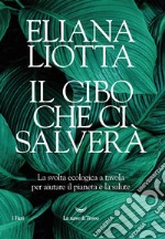 Il cibo che ci salverà. E-book. Formato EPUB ebook