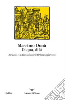 Di qua, di là. Ariosto e la filosofia dell'Orlando furioso. E-book. Formato EPUB ebook di Massimo Donà