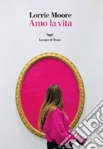 Amo la vita. E-book. Formato EPUB ebook