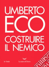 Costruire il nemico. E-book. Formato EPUB ebook di Umberto Eco