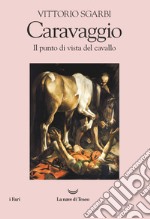 Il punto di vista del cavallo. Caravaggio. E-book. Formato EPUB ebook