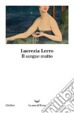 Il sangue matto. E-book. Formato EPUB ebook