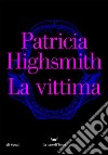 La vittima. E-book. Formato EPUB ebook di Patricia Highsmith