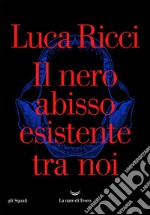 Il nero abisso esistente tra noi. E-book. Formato EPUB ebook