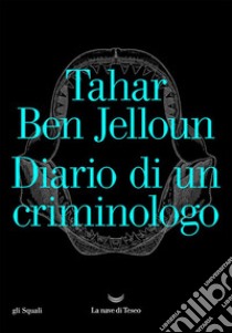 Diario di un criminologo. E-book. Formato EPUB ebook di Tahar Ben Jelloun