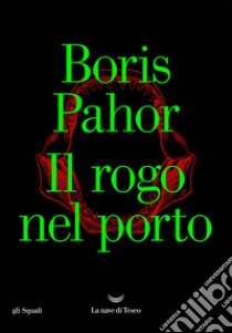 Il rogo nel porto. E-book. Formato EPUB ebook di Boris Pahor