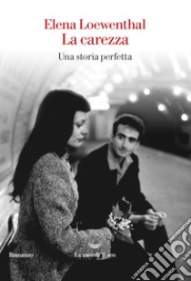 La carezza. E-book. Formato EPUB ebook di Elena Loewenthal