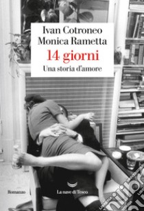 14 giorni. Una storia d'amore. E-book. Formato EPUB ebook di Ivan Cotroneo