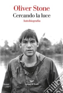 Cercando la luce. E-book. Formato EPUB ebook di Oliver Stone