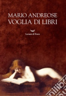 Voglia di libri. E-book. Formato EPUB ebook di Mario Andreose