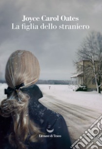 La figlia dello straniero. E-book. Formato EPUB ebook di Joyce Carol Oates