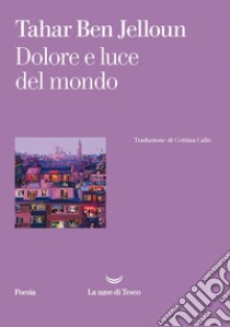 Dolore e luce del mondo. E-book. Formato EPUB ebook di Tahar Ben Jelloun