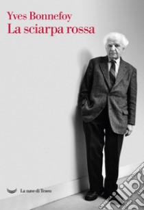 La sciarpa rossa. E-book. Formato EPUB ebook di Yves Bonnefoy