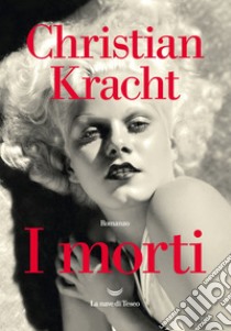 I morti. E-book. Formato EPUB ebook di Christian Kracht