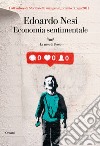 Economia sentimentale. E-book. Formato EPUB ebook di Edoardo Nesi