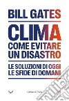 Clima. Come evitare un disastro. E-book. Formato EPUB ebook di Bill Gates