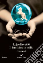 Il bambino in esilio. I migranti volume 1. E-book. Formato EPUB ebook