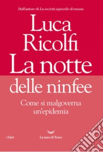 La notte delle ninfee. Come si malgoverna un'epidemia. E-book. Formato EPUB ebook di Luca Ricolfi