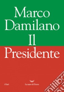 Il Presidente. E-book. Formato EPUB ebook di Marco Damilano