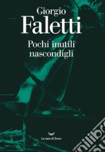 Pochi inutili nascondigli. E-book. Formato EPUB ebook di Giorgio Faletti