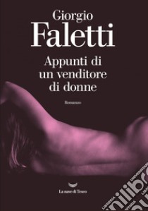 Appunti di un venditore di donne. E-book. Formato EPUB ebook di Giorgio Faletti