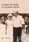 Un grande amore. E-book. Formato EPUB ebook di Giuliano Montaldo