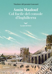 Col fucile del console d'Inghilterra. E-book. Formato EPUB ebook di Amin Maalouf