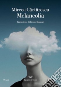 Melancolia. E-book. Formato EPUB ebook di Mircea Cartarescu