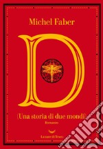 D (Una storia di due mondi). E-book. Formato EPUB