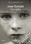 La veglia. E-book. Formato EPUB ebook di Anne Enright