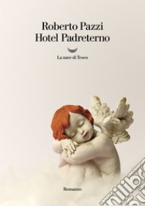 Hotel Padreterno. E-book. Formato EPUB ebook di Roberto Pazzi