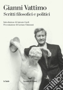 Scritti filosofici e politici. E-book. Formato EPUB ebook di Gianni Vattimo