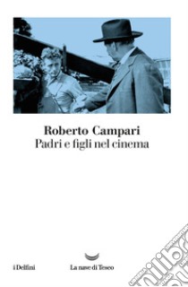 Padri e figli nel cinema. E-book. Formato EPUB ebook di Roberto Campari