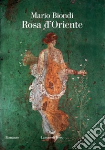 Rosa d'Oriente. E-book. Formato EPUB ebook di Mario Biondi