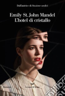 L'hotel di cristallo. E-book. Formato EPUB ebook di Emily St. John Mandel