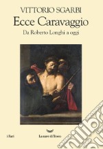 Ecce Caravaggio. E-book. Formato EPUB ebook